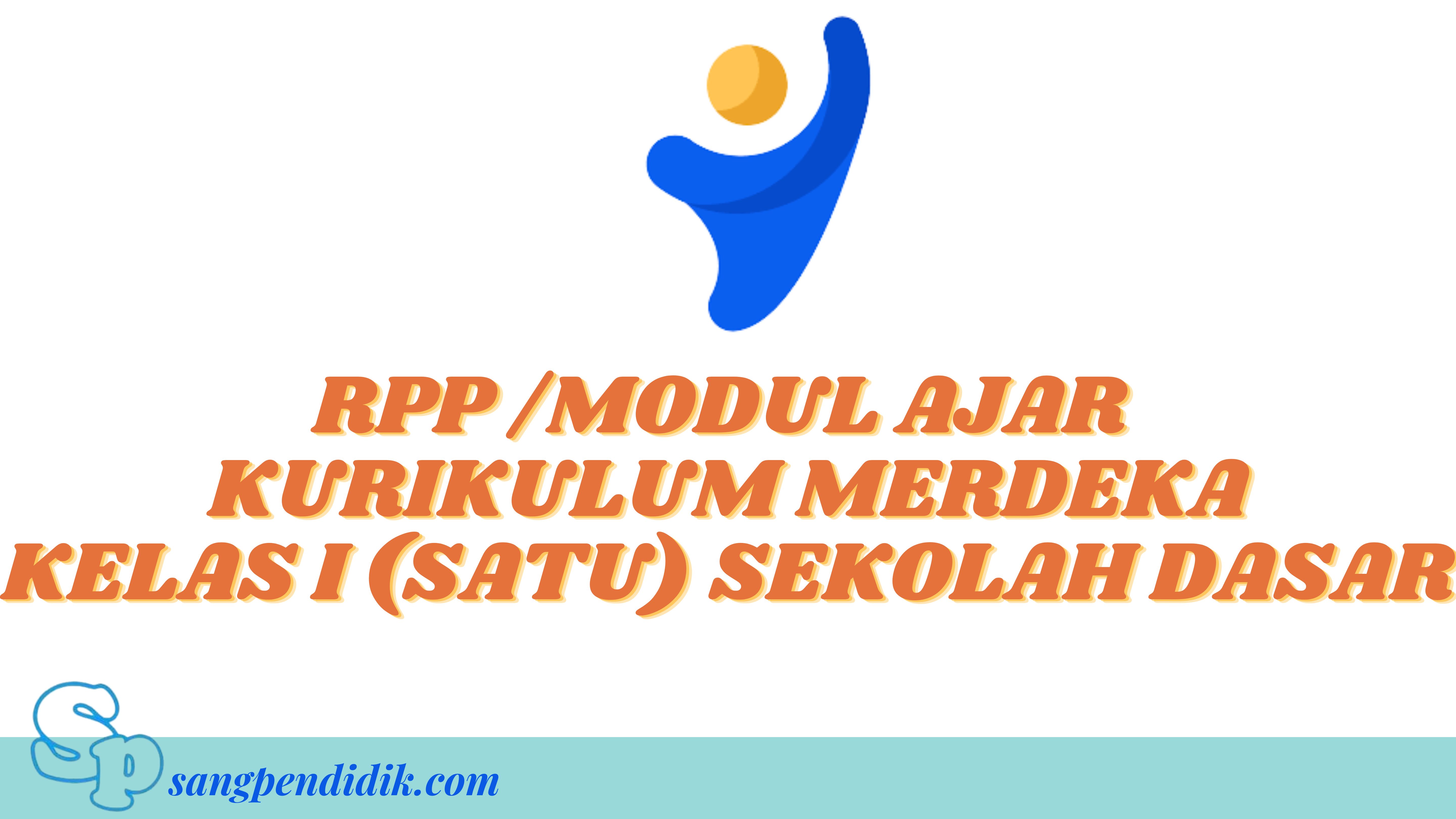 RPP/MODUL AJAR KURIKULUM MERDEKA KELAS I SD Sang Pendidik